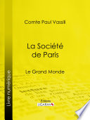 La Société de Paris : le grand monde /