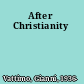 After Christianity