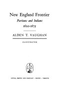 New England frontier ; Puritans and Indians, 1620-1675 /