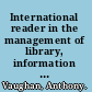 International reader in the management of library, information and archive services /