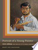 Portrait of a Young Painter Pepe Zuniga and Mexico City's Rebel Generation /