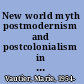 New world myth postmodernism and postcolonialism in Canadian fiction /