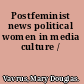 Postfeminist news political women in media culture /