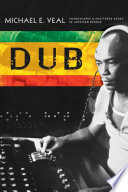 Dub : soundscapes and shattered songs in Jamaican reggae /