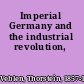 Imperial Germany and the industrial revolution,