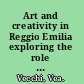 Art and creativity in Reggio Emilia exploring the role and potential of ateliers in early childhood education /