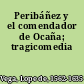 Peribáñez y el comendador de Ocaña; tragicomedia