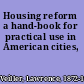 Housing reform a hand-book for practical use in American cities,