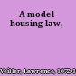 A model housing law,