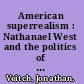 American superrealism : Nathanael West and the politics of representation in the 1930s /