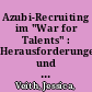 Azubi-Recruiting im "War for Talents" : Herausforderungen und Lösungsansätze für mittelständische Unternehmen /