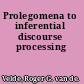 Prolegomena to inferential discourse processing