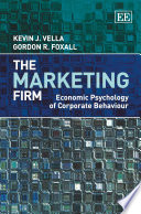 The Marketing Firm : Economic Psychology of Corporate Behaviour.