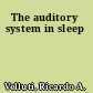 The auditory system in sleep