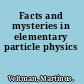 Facts and mysteries in elementary particle physics