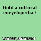 Gold a cultural encyclopedia /
