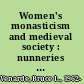 Women's monasticism and medieval society : nunneries in France and England, 890-1215 /