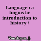 Language : a linguistic introduction to history /