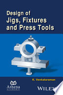 Design of jigs, fixtures and press tools /