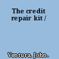 The credit repair kit /