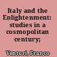 Italy and the Enlightenment: studies in a cosmopolitan century;