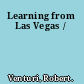 Learning from Las Vegas /