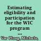 Estimating eligibility and participation for the WIC program : final report /