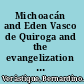 Michoacán and Eden Vasco de Quiroga and the evangelization of western Mexico /