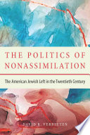 The politics of nonassimilation : the American Jewish left in the twentieth century /