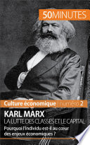 Karl Marx La lutte des classes et le capital : Pourquoi l'individu est-il au cœur des enjeux économiques? /