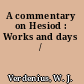 A commentary on Hesiod : Works and days /