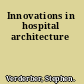 Innovations in hospital architecture