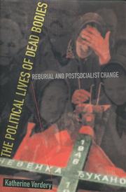 The political lives of dead bodies : reburial and postsocialist change /