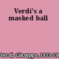 Verdi's a masked ball