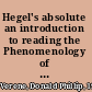 Hegel's absolute an introduction to reading the Phenomenology of spirit /