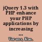 jQuery 1.3 with PHP enhance your PHP applications by increasing their responsiveness through jQuery and its plugins /