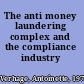 The anti money laundering complex and the compliance industry