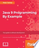 Java 9 programming by example : your guide to software development /