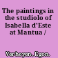 The paintings in the studiolo of Isabella d'Este at Mantua /