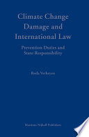 Climate change damage and international law prevention, duties and state responsibility /