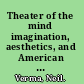 Theater of the mind imagination, aesthetics, and American radio drama /