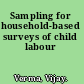 Sampling for household-based surveys of child labour