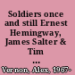 Soldiers once and still Ernest Hemingway, James Salter & Tim O'Brien /