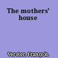 The mothers' house