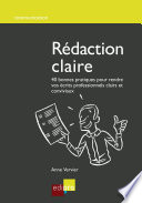 Rédaction claire : 40 bonnes pratiques pour rendre vos écrits professionnels clairs et conviviaux /