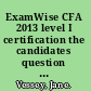ExamWise CFA 2013 level I certification the candidates question and answer workbook for the chartered financial analyst exam /