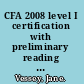 CFA 2008 level I certification with preliminary reading assignments ; the candidates question and answer workbook for chartered financial analyst /