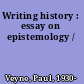 Writing history : essay on epistemology /