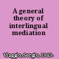 A general theory of interlingual mediation