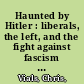 Haunted by Hitler : liberals, the left, and the fight against fascism in the United States /